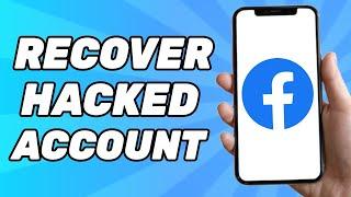 How to Recover Hacked Facebook Account 2024