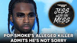 Pop Smokes Alleged Killer Admits He Doesnt Regret What Happened + More