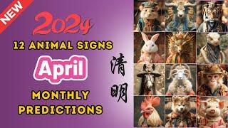 APRIL 2024 PREDICTIONS  12 Animal Signs Monthly Readings