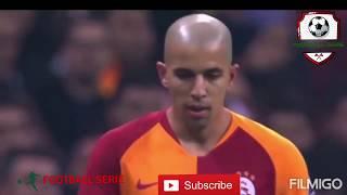 Sofiane FEGHOULI All Goals Skills and Assist with Galatasaray 2018 - 2019