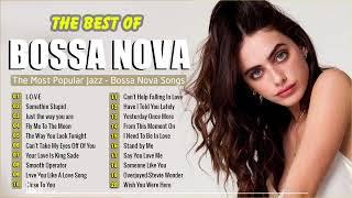 Best Bossa Nova Music Ever 2024  Jazz & Bossa Nova Popular Songs  Relaxing Bossa Nova Music