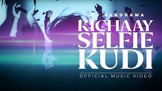 Luv Randhawa ft Harj Nagra - Kichaay Selfie Kudi Official Music Video  Latest Punjabi Songs