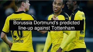 Borussia Dortmunds predicted line-up against Tottenham