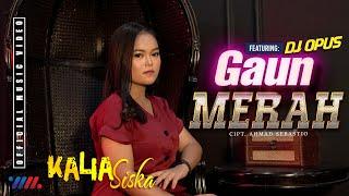 KALIA SISKA ft DJ OPUS REMIX - GAUN MERAH Official Music Video The Best WAHANA MUSIK