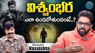 Director Vassishta About Mega Star Chiranjeevis VISHWAMBHARA Movie  Keeravani Vassishta Interview