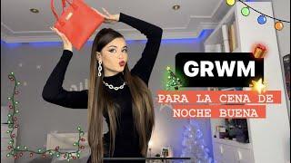 GRWM PARA LA CENA DE NOCHE BUENA 