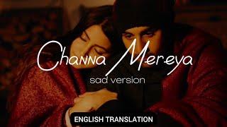 Channa Mereya Sad Version - English Translation  Arijit Singh Amitabh Bhattacharya Pritam