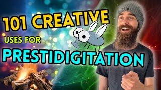 101 Creative Uses For Prestidigitation