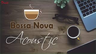 Acoustic Bossa Nova  Bossa Nova Covers Popular Songs  Bossa Nova Relaxing Music
