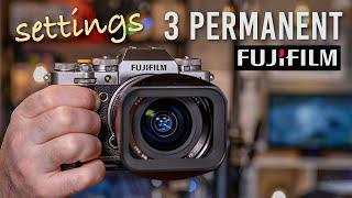 My 3 Permanent Fuji Settings