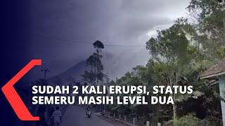 Sudah Erupsi 2 Kali Status Gunung Semeru Masih Berada di Level 2 atau Waspada