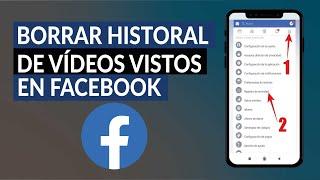 Cómo Borrar el Historial de Videos Vistos de Facebook - Móvil y PC