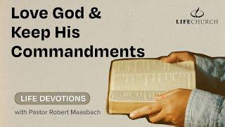 Love God & Keep His Commandments - Life Devotions With Pastor Robert Maasbach