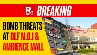 Bomb Threats At DLF Mall Of India In Noida And Ambience Mall Of Gurugram  BREAKING NEWS