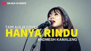 Andmesh Kamaleng - Hanya Rindu  Tami Aulia Cover 