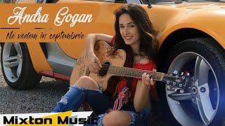 Andra Gogan - Ne vedem in septembrie Official Video by Mixton Music