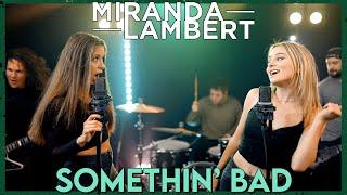 Somethin Bad - Miranda Lambert Carrie Underwood Cover by First to Eleven ft. Alexis Federici