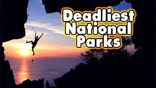 10 Deadliest National Parks.