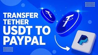 How to Transfer Tether USDT to PayPal Instantly  Sell USDT for PayPal