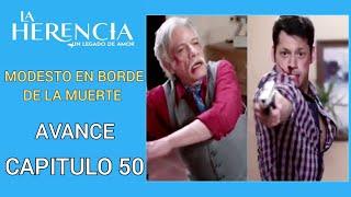 Modesto Lucha Por Su Vida  La Herencia Avance Capítulo 50