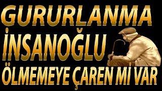 Gururlanma İnsanoğlu  Tüm Zamanların En Güzel Müziksiz İlahisi  Osman Gündüz