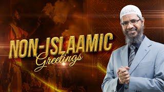 Non Islamic Greetings - Dr Zakir Naik