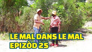 LE MAL DANS LE MAL EPISODE#25 GEN LOBEY. DEMA PAGA TINE BOULIKI LALA SISI KEDJY DEBLOZAY