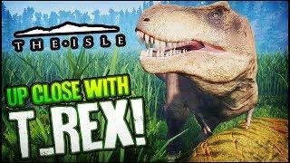 The Isle  UP CLOSE WITH T-REX The Isle Progression Gameplay