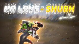 NO LOVE - SHUBH  BGMI MONTAGE  IPHONE 13 PRO - 90 FPS  PUBG MONTAGE  BGMI @SHUBHWORLDWIDE