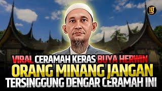 VIRALCERAMAH KERAS DAN TEGAS ORANG MINANG JANGAN TERSINGGUNG DENGAR CERAMAH INI  BUYA HERWIN