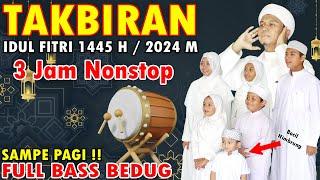 TAKBIRAN 3 JAM NON STOP FULL BEDUG BASS  IDUL FITRI 2024   1445 H