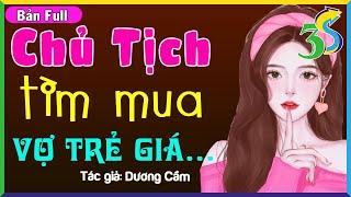 Full Bộ CHỦ TỊCH TÌM MUA VỢ TRẺ VỚI GIÁ…- Nghe #HaVy3s Kể Chuyện 5 Phút Ngủ Ngon