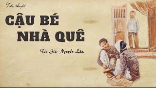 Nghe Truyện Về Cuộc Sống Ở Làng Quê Xưa  CẬU BÉ NHÀ QUÊ  Nguyễn Lân  Đọc Truyện Kênh Cô Vân