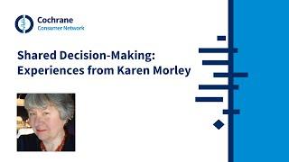 Shared Decision-Making Experiences from Karen Morley