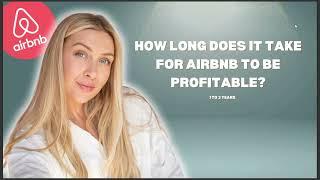 HOW LONG DOES IT TAKE FOR AIRBNB TO BE PROFITABLE