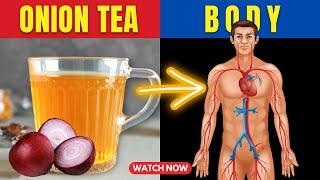 7 Proven Health Benefits of Drinking Onion Tea