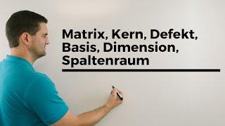 Matrix Kern Defekt Basis Dimension Spaltenraum Beispiel  Mathe by Daniel Jung