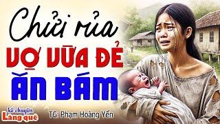 Chửi vợ vừa sinh con là loại ăn bám Kể chuyện làng quê ngủ ngonchuyện ngủ ngon