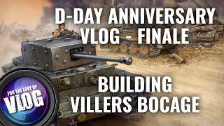 D-Day Anniversary VLOG Building Villers-Bocage  Part 4 Finale