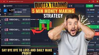 Quotex 5 Min Money Making Strategy  Say Bye Bye to Loss and Daily Make Profit