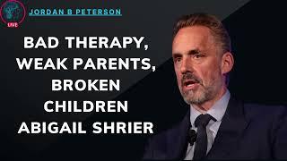 Bad Therapy Weak Parents Broken Children Abigail Shrier  Dr.Jordan B Peterson