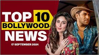 Top 10 Bollywood News  17th September 2024  Salman Khan  kareena Kapoor #bollywood #bollywoodnews