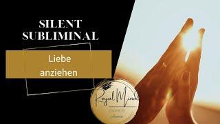 Ziehe ️LIEBE️ in dein Leben Silent Subliminal