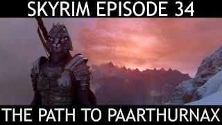 SKYRIM Septimus  Episode 34 - THE PATH TO PAARTHURNAX