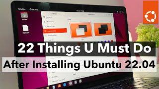 22 Things You MUST DO After Installing Ubuntu 22.04 LTS JAMMY JELLY FISH