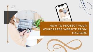 How to Protect Your Wordpress Website from Hackers