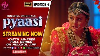 Pyaasi  Episode 1  Streaming Now  Watch Full Uncut Version On Hulchul App  #hulchulapp
