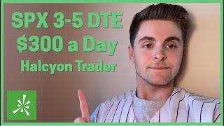 How to Make $300 a Day Trading 3-5 DTE SPX Options Contracts Halcyon Trader