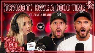 Trying to Have a Good Time.. Ft. Zane and Heath Unfiltered  Two Hot Takes Podcast  Reddit Reads