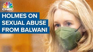 Theranos Founder Elizabeth Holmes describes sexual abuse from Sunny Balwani